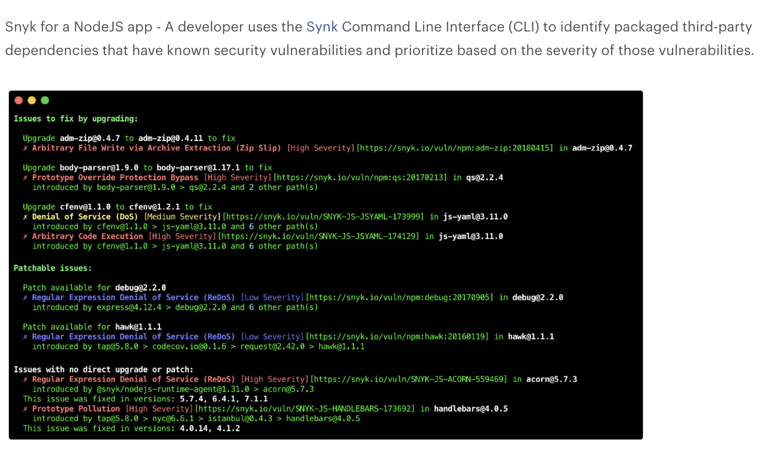 Snyk for a NodeJS app - A developer uses the Synk Command Line Interface (CLI) to identify packaged third-party dependencies that have known security vulnerabilities and prioritize based on the severity of those vulnerabilities.