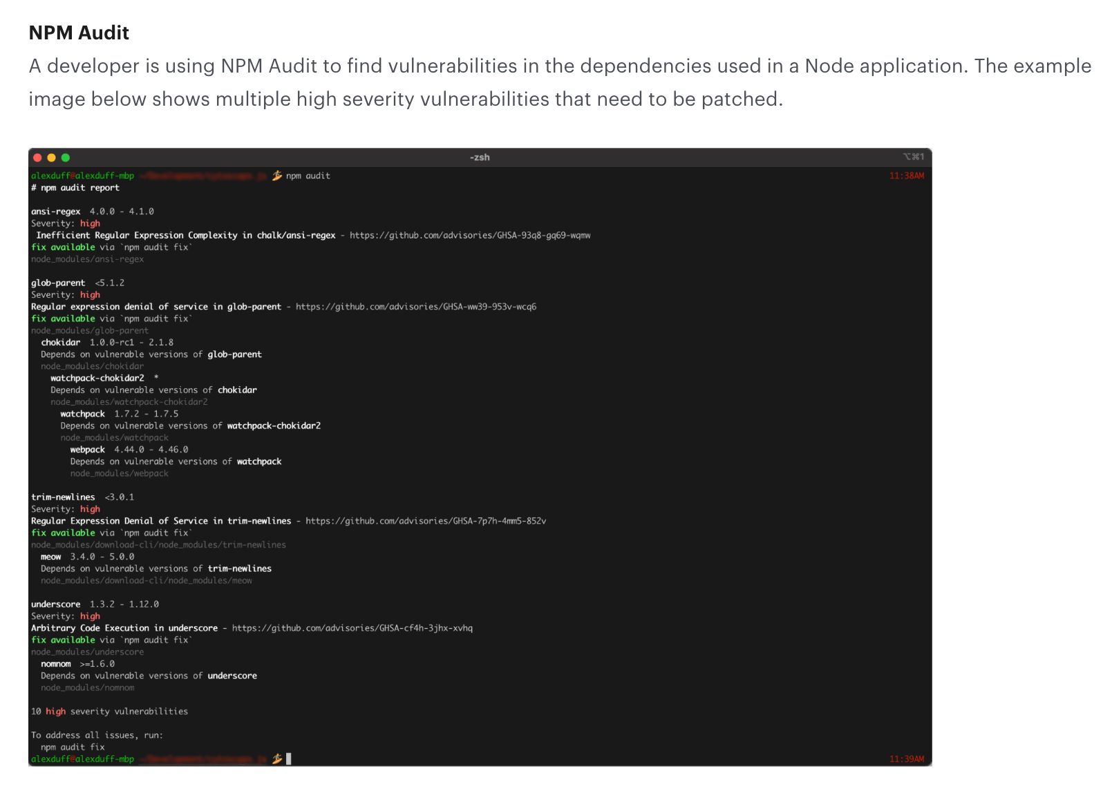 A developer is using NPM Audit to find vulnerabilities in the dependencies used in a Node application. The example shows multiple high severity vulnerabilities that need to be patched.